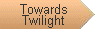 Towards Twilight